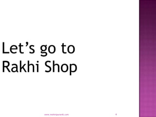 Let’s go to
Rakhi Shop

      www.mohinipuranik.com   4
 