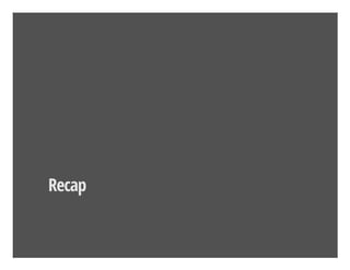 Recap
 