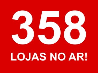 LOJAS NO AR!
 