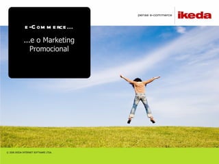 e-Commerce... ...e o Marketing Promocional 