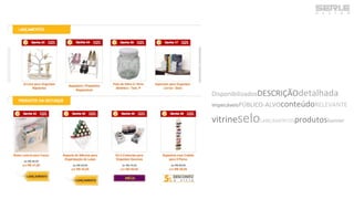 DisponibilizadosDESCRIÇÃOdetalhada
impecáveisPÚBLICO-ALVOconteúdoRELEVANTE
vitrineseloLANÇAMENTOSprodutosbanner
 