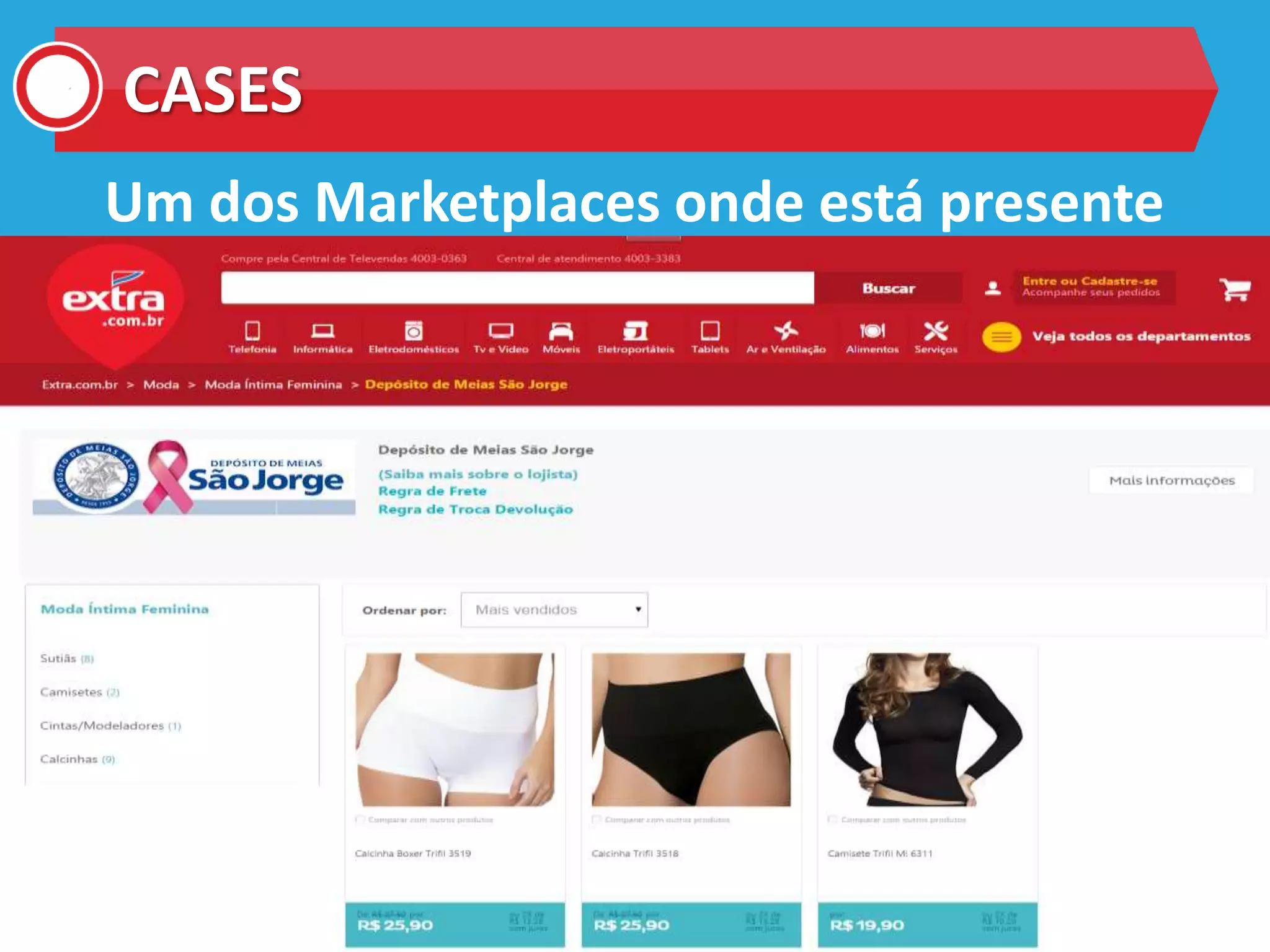 CASES
Um dos Marketplaces onde está presente
 