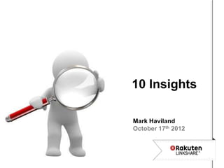 10 Insights

Mark Haviland
October 17th 2012
 