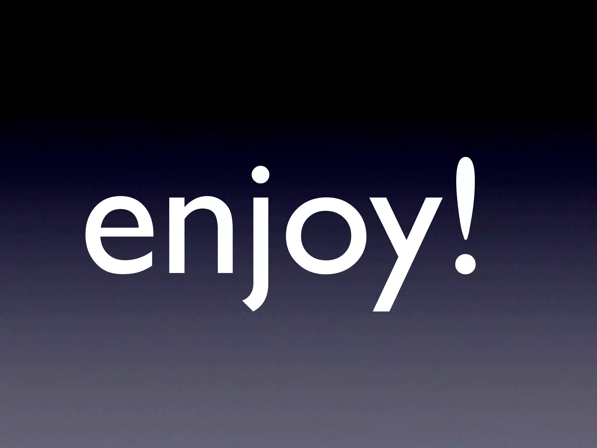 enjoy!
 