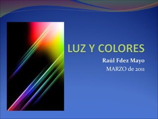 Raúl Fdez Mayo MARZO de 2011 