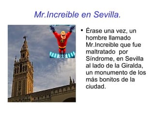 Mr.Increible en Sevilla. ,[object Object]