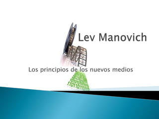 LevManovich Los principios de los nuevos medios 