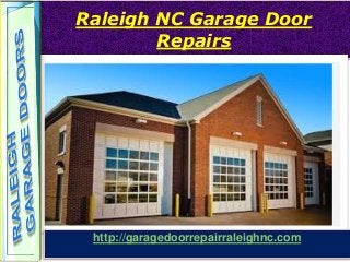 Raleigh NC Garage Door
Repairs
http://garagedoorrepairraleighnc.com
 