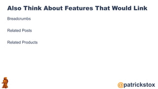 @patrickstox
Also Think About Features That Would Link
Breadcrumbs
Related Posts
Related Products
 