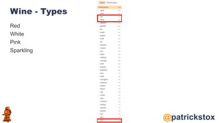 @patrickstox
Wine - Types
Red
White
Pink
Sparkling
 