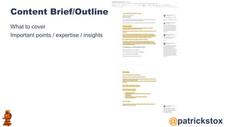 @patrickstox
Content Brief/Outline
What to cover
Important points / expertise / insights
 