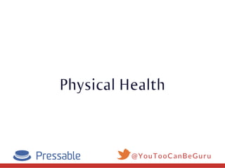 Physical Health
@YouTooCanBeGuru
 