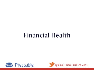 Financial Health
@YouTooCanBeGuru
 
