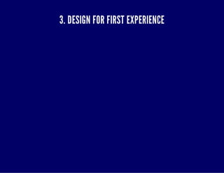 3. DESIGN FOR FIRST EXPERIENCE 
 