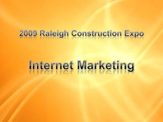 2009 Raleigh Construction ExpoInternet Marketing 