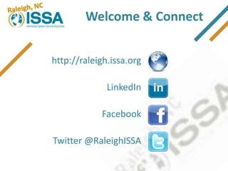 Welcome & Connect


http://raleigh.issa.org

              LinkedIn

            Facebook

Twitter @RaleighISSA
 