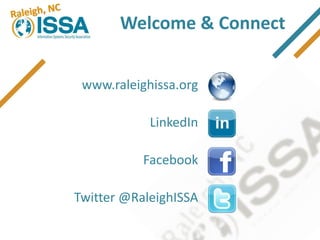 Welcome & Connect


 www.raleighissa.org

            LinkedIn

           Facebook

Twitter @RaleighISSA
 