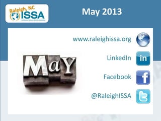 May 2013
www.raleighissa.org
LinkedIn
Facebook
@RaleighISSA
 