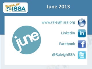 June 2013
www.raleighissa.org
LinkedIn
Facebook
@RaleighISSA
 