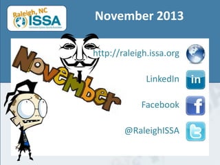 November 2013
http://raleigh.issa.org
LinkedIn

Facebook
@RaleighISSA

 