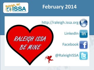 February 2014
http://raleigh.issa.org
LinkedIn
Facebook
@RaleighISSA
 