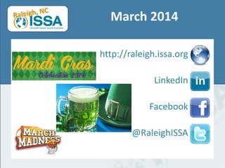 March 2014
http://raleigh.issa.org
LinkedIn
Facebook
@RaleighISSA
 