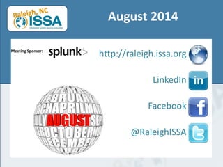 August 2014 
http://raleigh.issa.org 
LinkedIn 
Facebook 
@RaleighISSA 
Meeting Sponsor:  