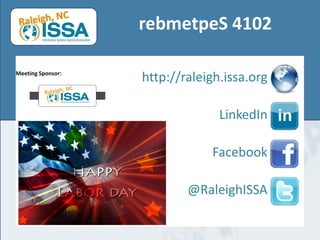 rebmetpeS4102 
http://raleigh.issa.org 
LinkedIn 
Facebook 
@RaleighISSA 
Meeting Sponsor:  