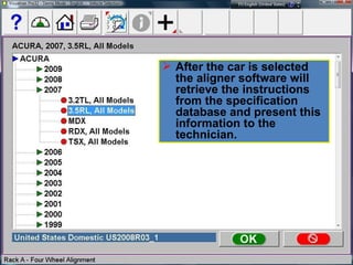 After the car is selected the aligner software will retrieve the instructions from the specification database and present this information to the technician. 