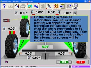 On the reading screens an information icon (Solus Scanner picture) will appear to alert the technician that special functions exist that are recommended to be performed after the alignment.  If the technician clicks on this icon then the information screens will be shown. 