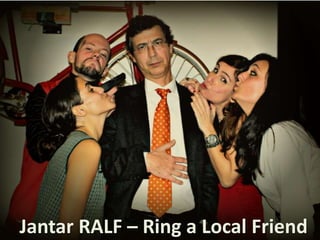 Jantar RALF – Ring a Local Friend

 