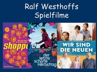 Ralf Westhoffs
Spielfilme
 