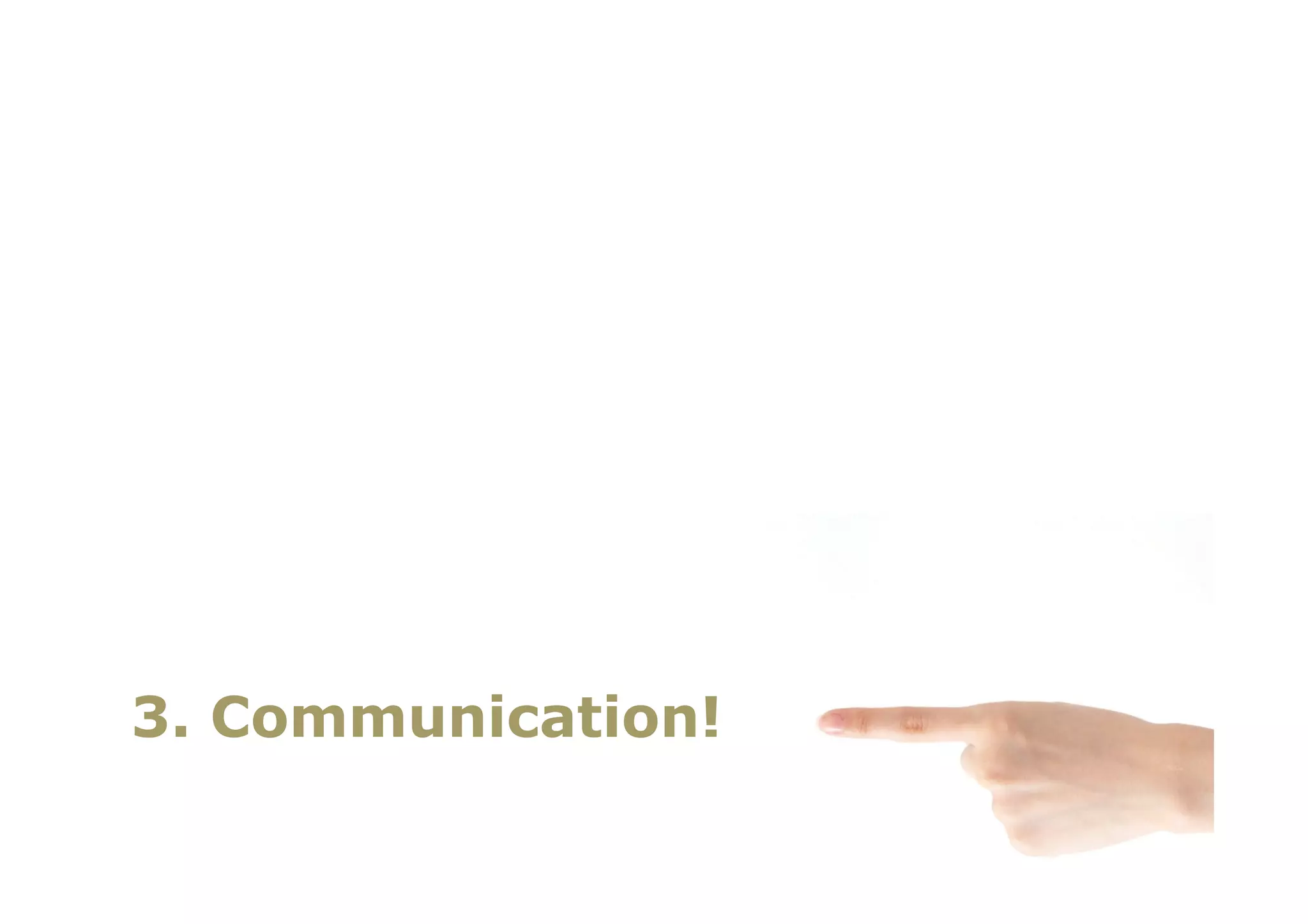 3. Communication!
 