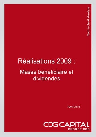 Réalisations 2009 :
Masse bénéficiaire et
    dividendes



                  Avril 2010
 