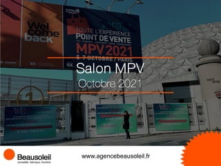 Salon MPV
www.agencebeausoleil.fr
Octobre 2021
 