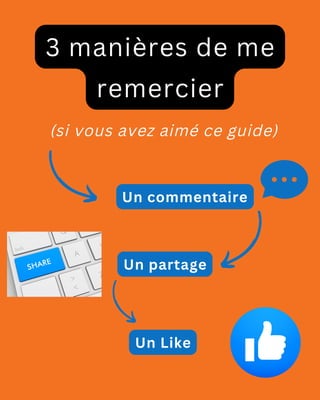 3 manières de me
remercier
Un commentaire
(si vous avez aimé ce guide)
Un partage
Un Like
 