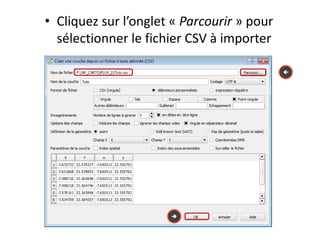 • Cliquez sur l’onglet « Parcourir » pour
sélectionner le fichier CSV à importer


 
