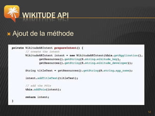 WIKITUDE API

   Ajout de la méthode




                          12
 