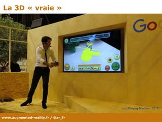 www.augmented-reality.fr / @ar_fr
La 3D « vraie »
 