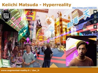 www.augmented-reality.fr / @ar_fr
Keiichi Matsuda - Hyperreality
https://vimeo.com/166807261
 