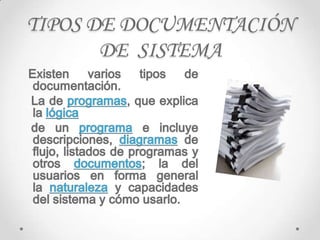 TIPOS DE DOCUMENTACIÓN
       DE SISTEMA
 