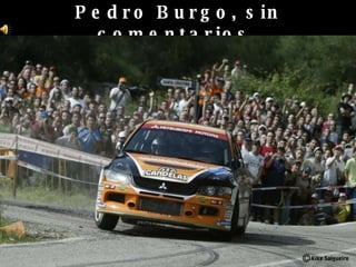 Pedro Burgo, sin comentarios. 