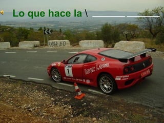 Lo que hace la  \  ________   ________ 