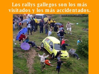 Los rallys gallegos son los más visitados y los más accidentados. 