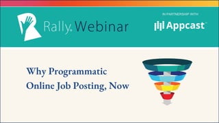 IN PARTNERSHIP WITH
Why Programmatic
Online Job Posting, Now
 