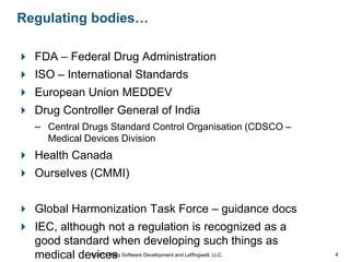 Regulating bodies…

 FDA – Federal Drug Administration
 ISO – International Standards
 European Union MEDDEV
 Drug Con...