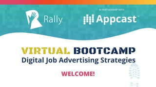 Digital Job Advertising Strategies
IN PARTNERSHIP WITH
WELCOME!
 