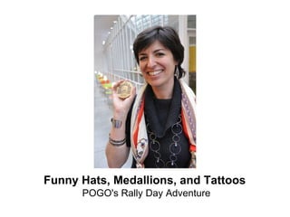 Funny Hats, Medallions, and Tattoos   POGO's Rally Day Adventure 