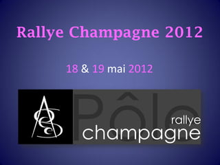 Rallye Champagne 2012

     18 & 19 mai 2012
 