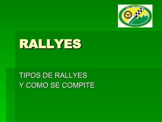 RALLYES TIPOS DE RALLYES Y COMO SE COMPITE 